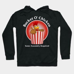 Bucket O' Chicken Some Assembly Required Hoodie